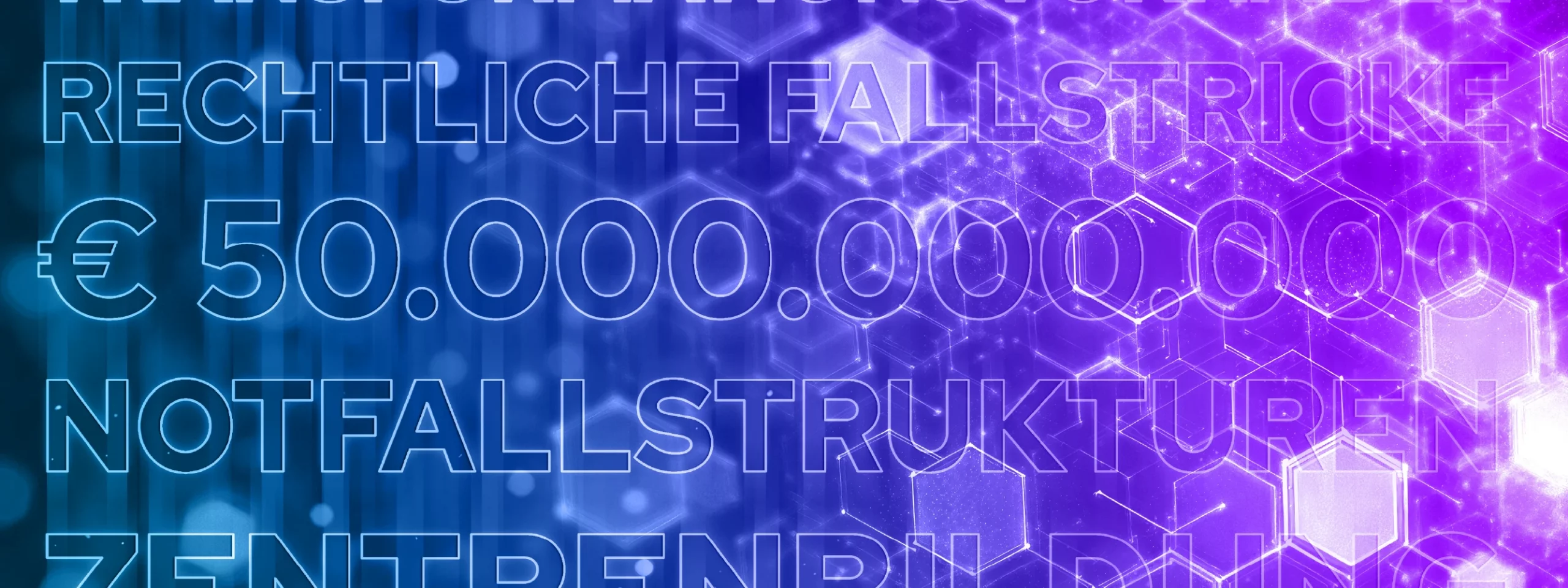 2402_Transformationsfonds_Header Symbolbild Transformationsfonds: geometrische Zeichen vor lilafarbenem Hintergrund-Verlauf, darüber die Begriffe "50 Milliarden Euro", "Notfallstrukturen", "Informationsveranstaltung", "Notfallstrukturen", "Rechtliche Fallstricke" im Anschnitt